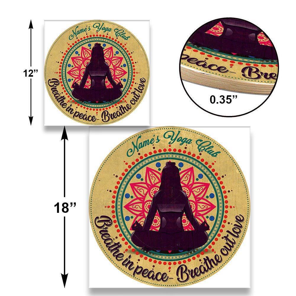 Personalized Yoga Club Breathe In Peace Breathe Out Love Wood Round Sign.