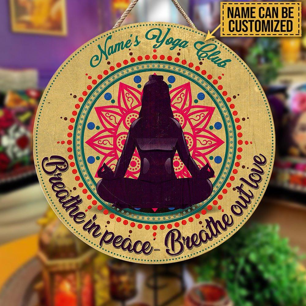 Personalized Yoga Club Breathe In Peace Breathe Out Love Wood Round Sign.