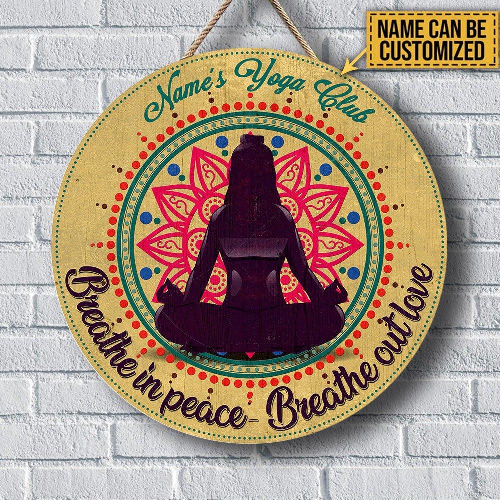 Personalized Yoga Club Breathe In Peace Breathe Out Love Wood Round Sign.