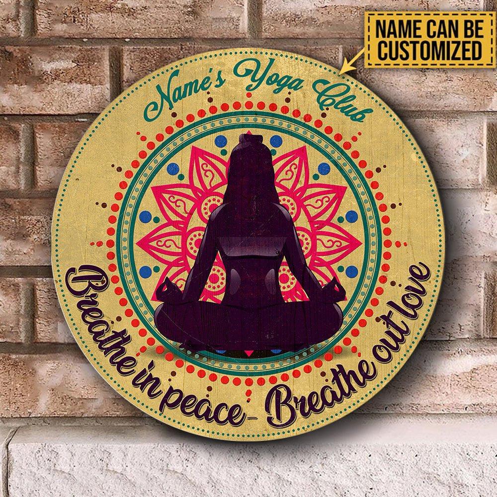 Personalized Yoga Club Breathe In Peace Breathe Out Love Wood Round Sign.
