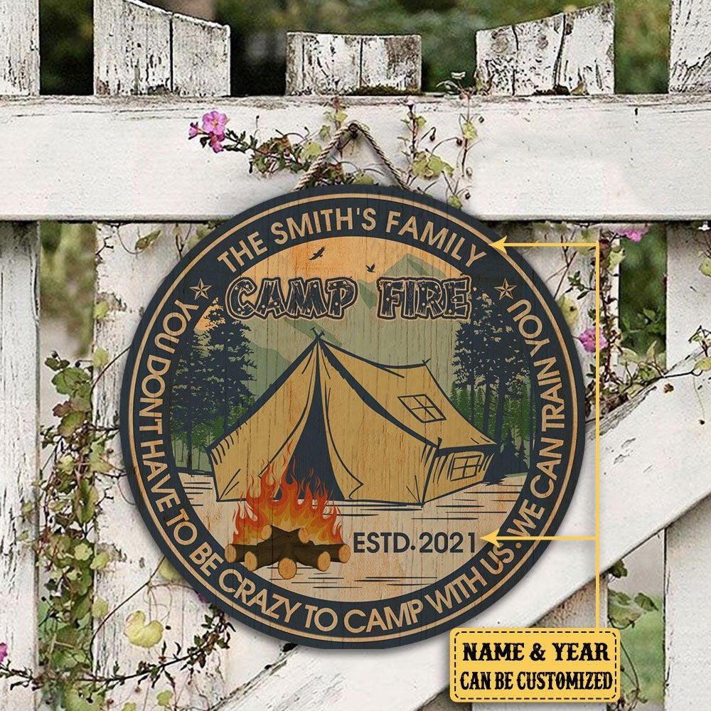 Personalized You Don't Have To Be Crazy To Camp With Us We Can Train You Camping Wood Round Sign.