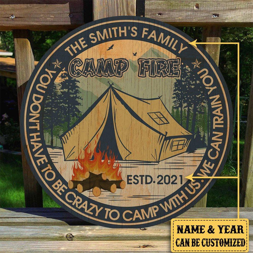 Personalized You Don't Have To Be Crazy To Camp With Us We Can Train You Camping Wood Round Sign.