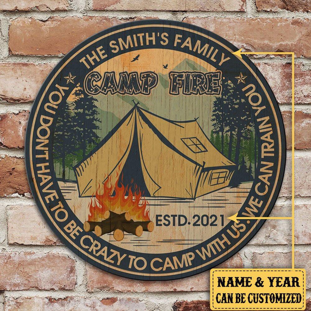 Personalized You Don't Have To Be Crazy To Camp With Us We Can Train You Camping Wood Round Sign.