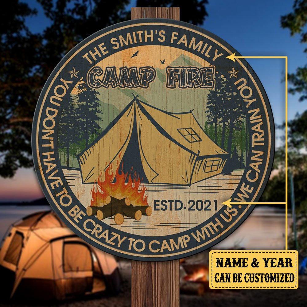Personalized You Don't Have To Be Crazy To Camp With Us We Can Train You Camping Wood Round Sign.