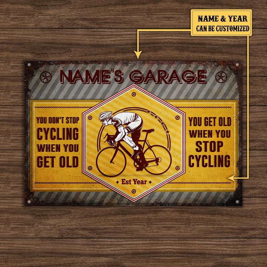 Personalized You Don't Stop Cycling When You Get Old You Get Old When You Stop Cycling Metal Sign Metal Sign.