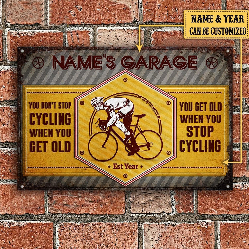 Personalized You Don't Stop Cycling When You Get Old You Get Old When You Stop Cycling Metal Sign Metal Sign.