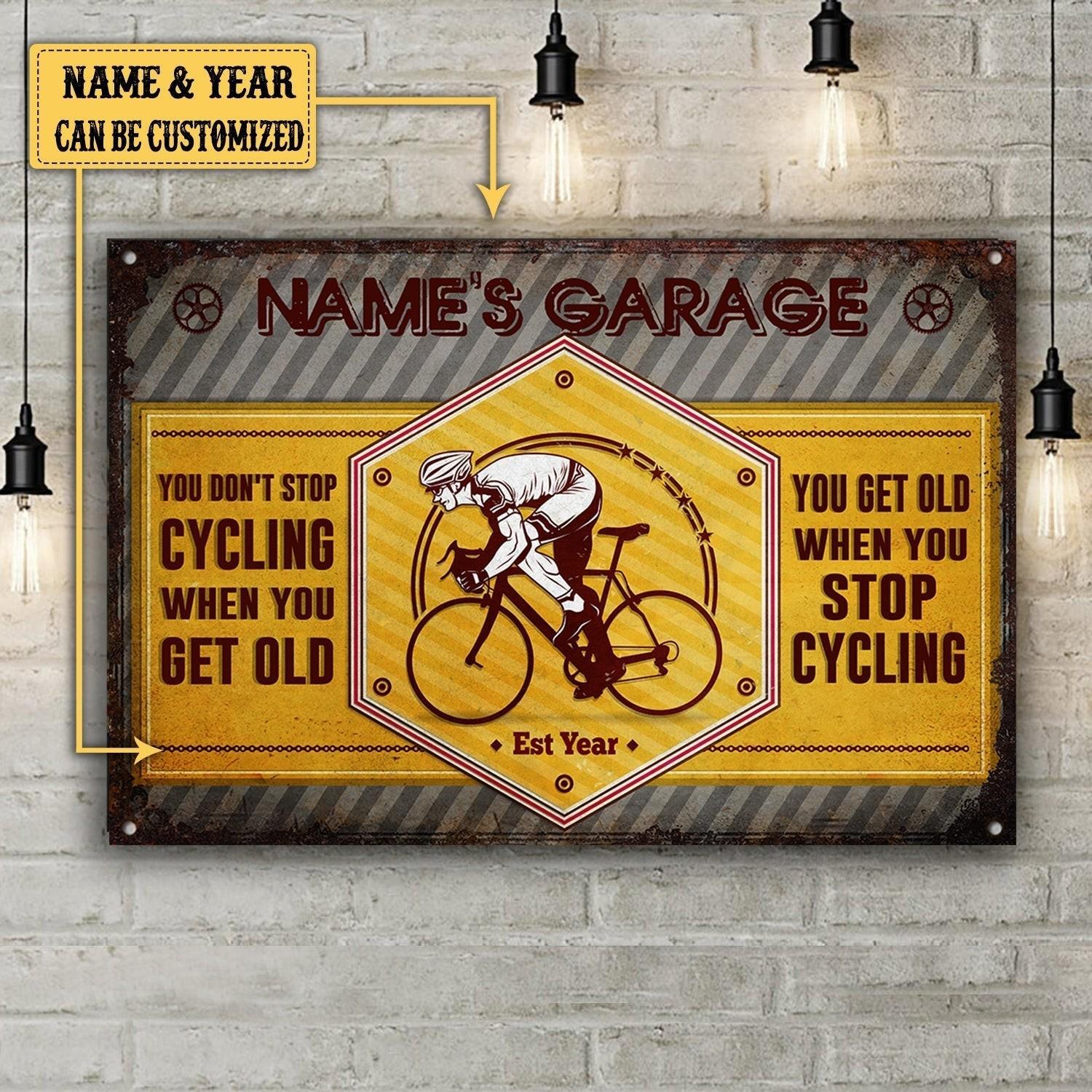Personalized You Don't Stop Cycling When You Get Old You Get Old When You Stop Cycling Metal Sign Metal Sign.
