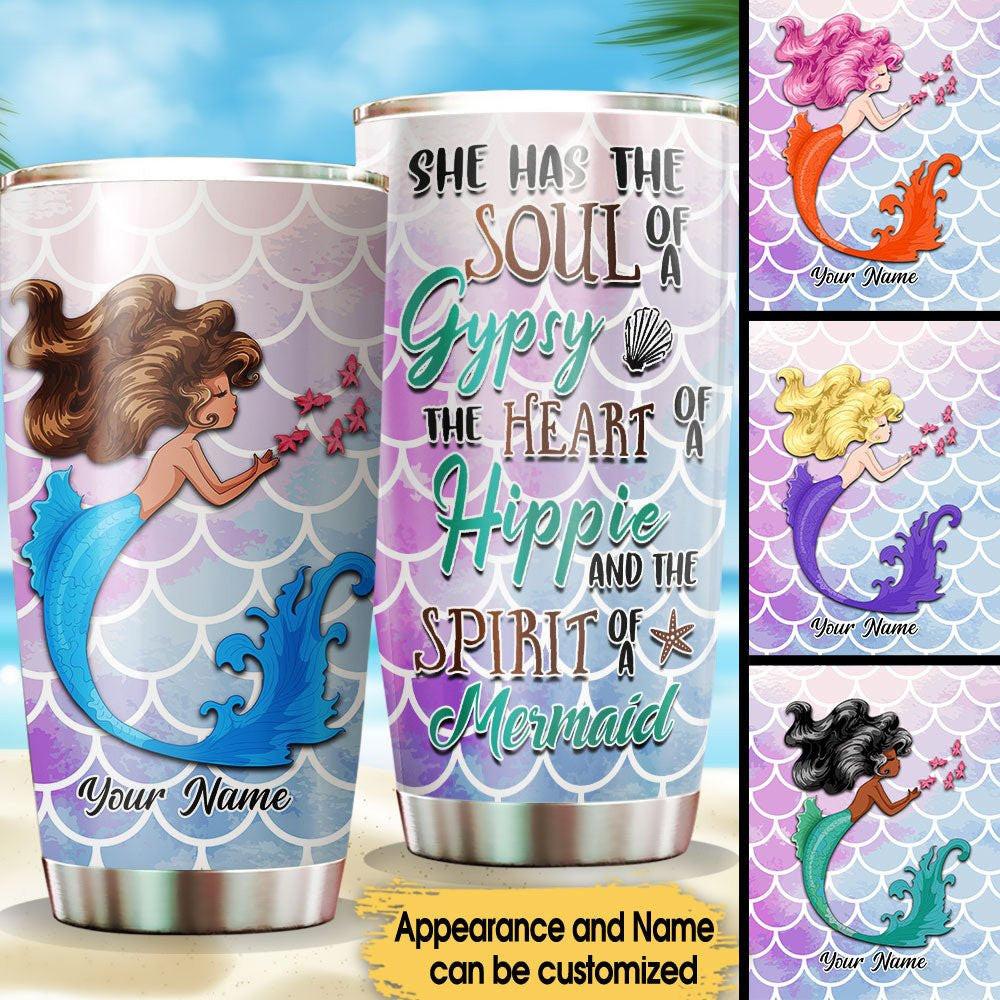 She Has The Soul Of A Gypsy The Heart Of A Hippie And The Spirit Of A Mermaid - Personalized Tumbler.
