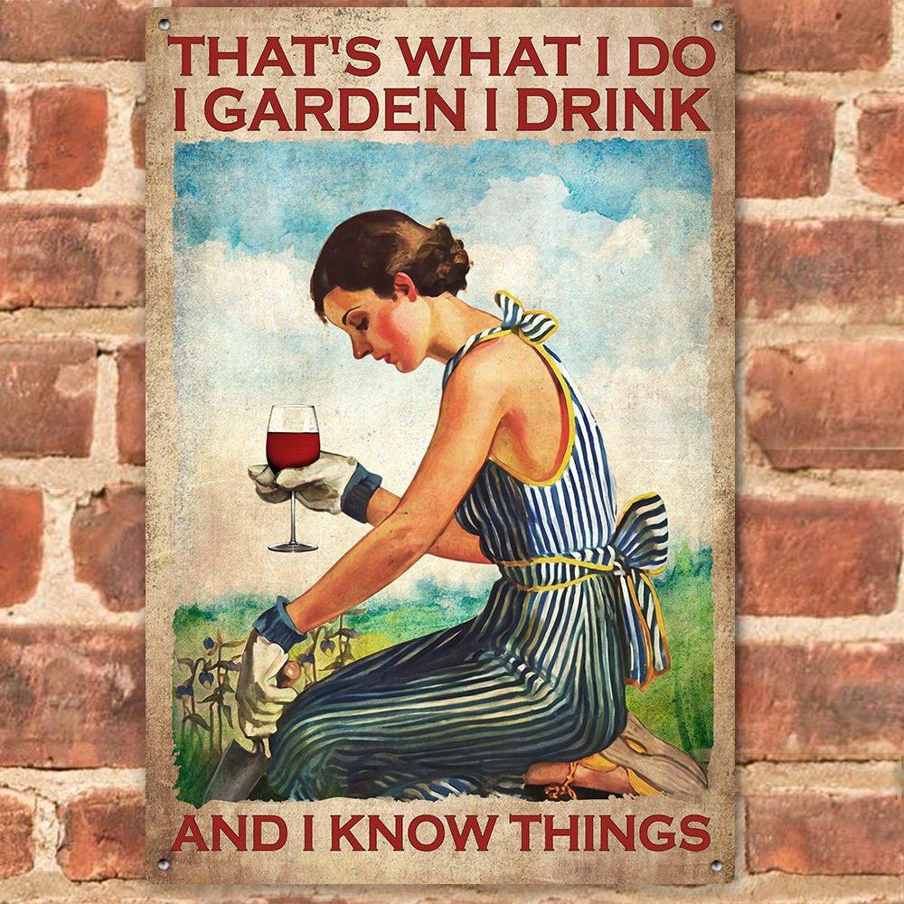 That's What I Do I Garden I drink Classic Metal Sign.
