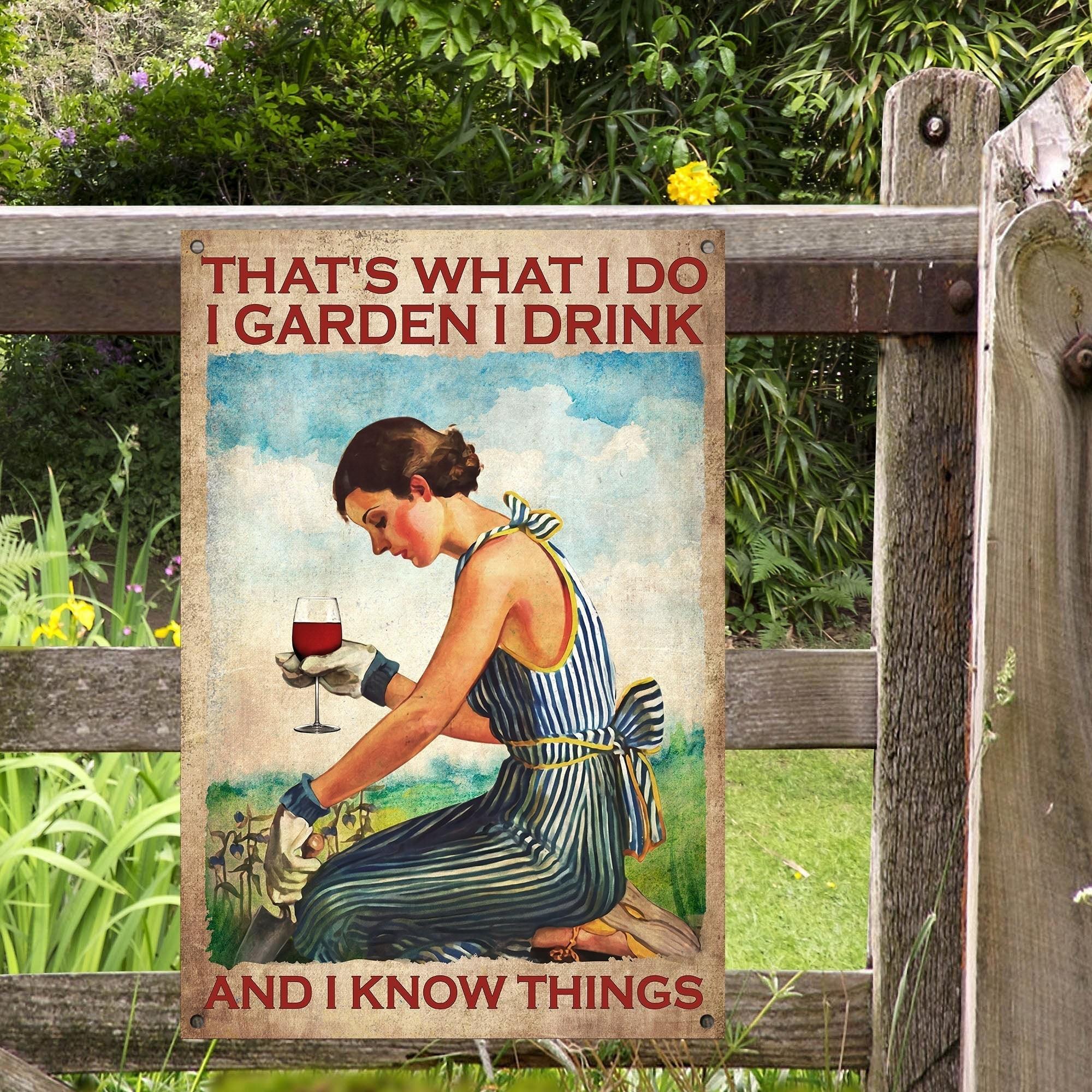 That's What I Do I Garden I drink Classic Metal Sign.