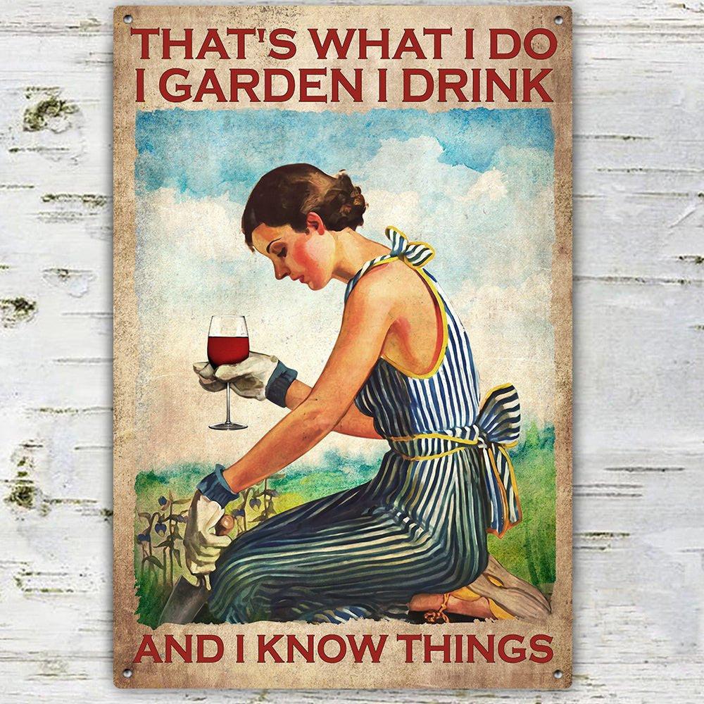 That's What I Do I Garden I drink Classic Metal Sign.