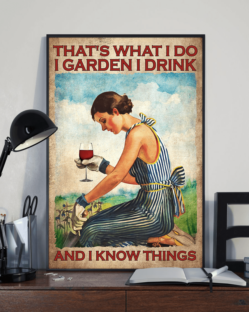 That's What I Do I Garden I Drink Wine Poster.