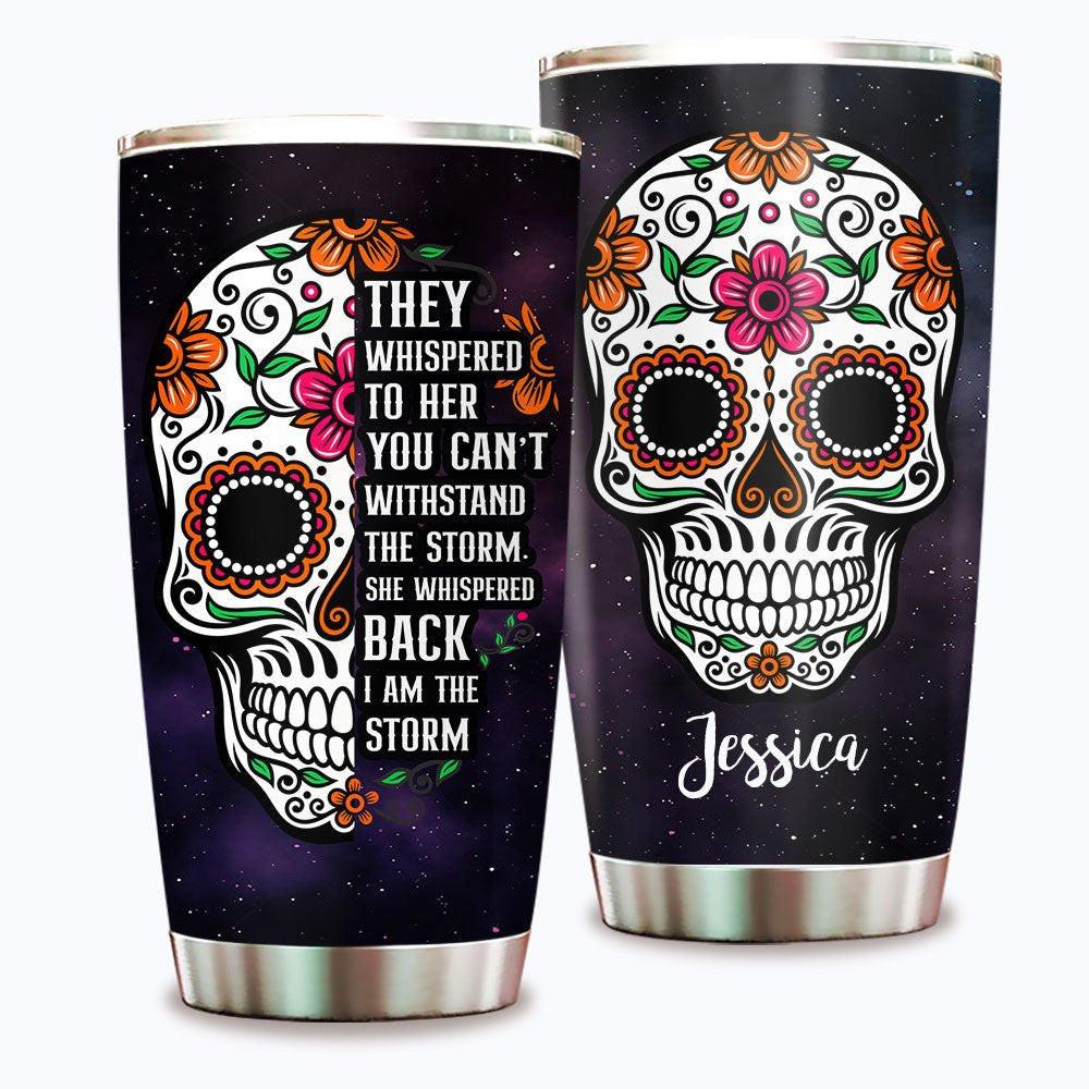 They Whispered To Her You Can't Withstand The Storm She Whispered Back I'm The Storm - Personalized Tumbler.