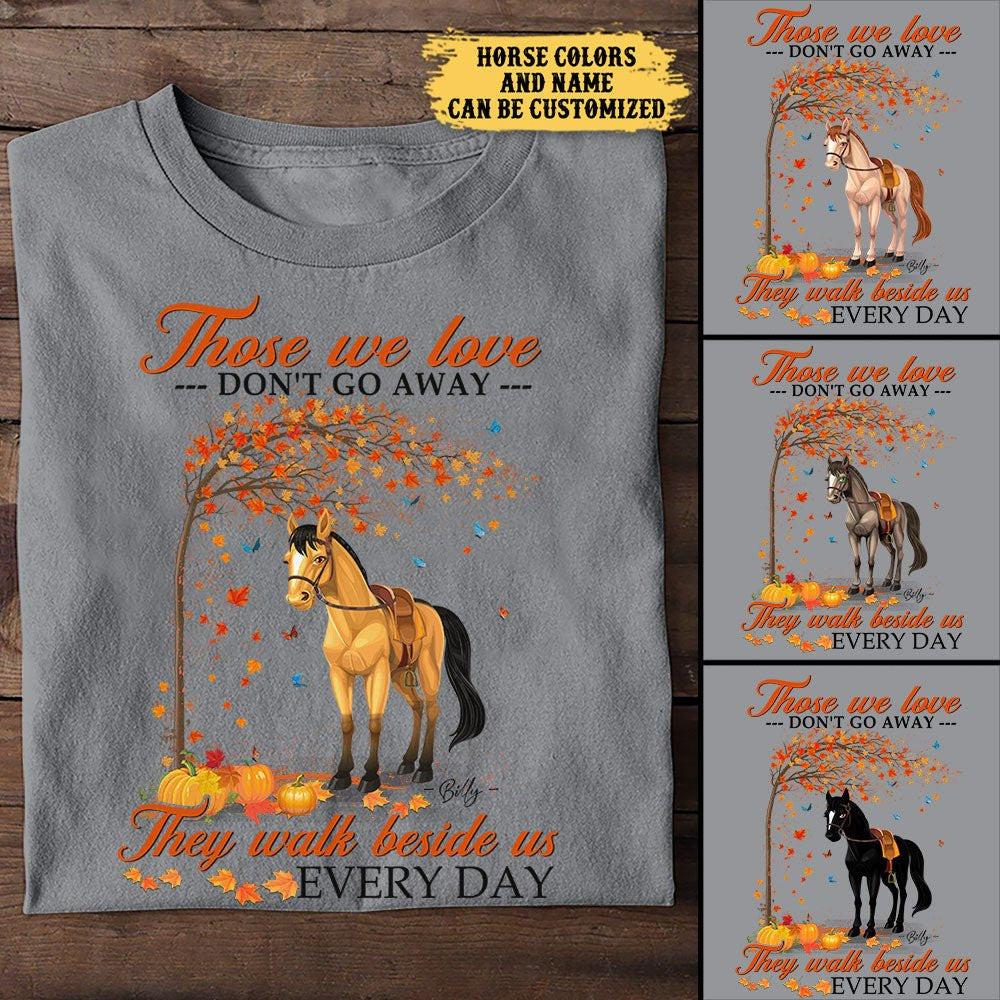 Those We Love Don't Go Away - Personalized Horse Shirt.