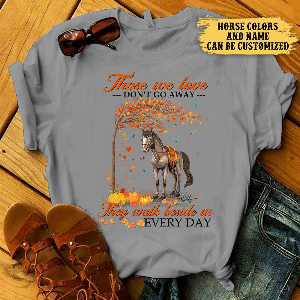 Those We Love Don't Go Away - Personalized Horse Shirt.