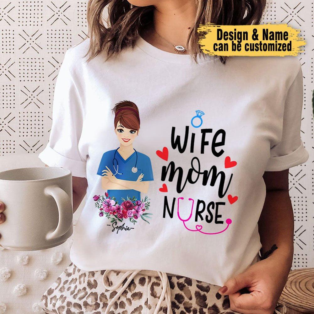 Wife Mom Nurse - Personalized Shirt.