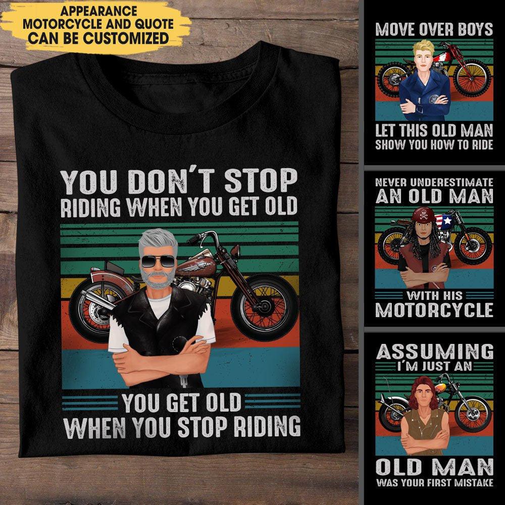 You Don't Stop Riding When You Get Old You Get Old When You Stop Riding - Personalized Shirt.